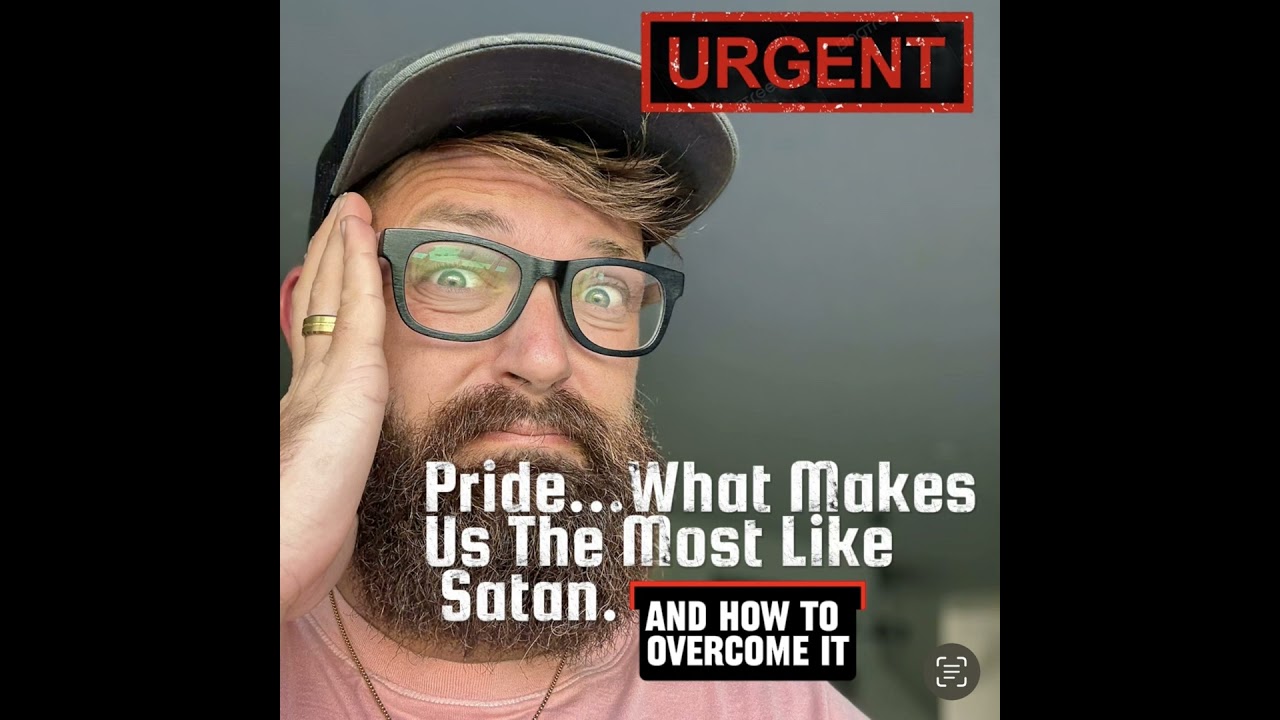 Pride&hellip;What Makes Us The Most Like Satan. And How To Overcome It