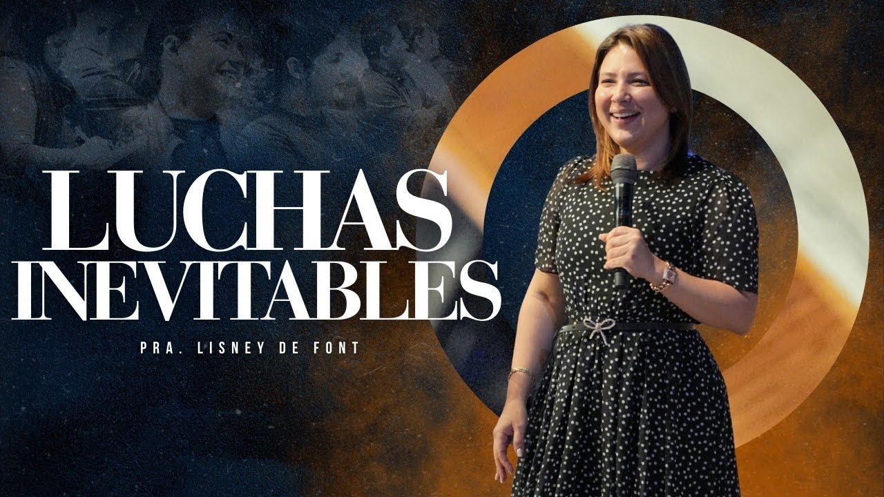 Luchas Inevitables | Pra. Lisney de Font | 02-11-2026