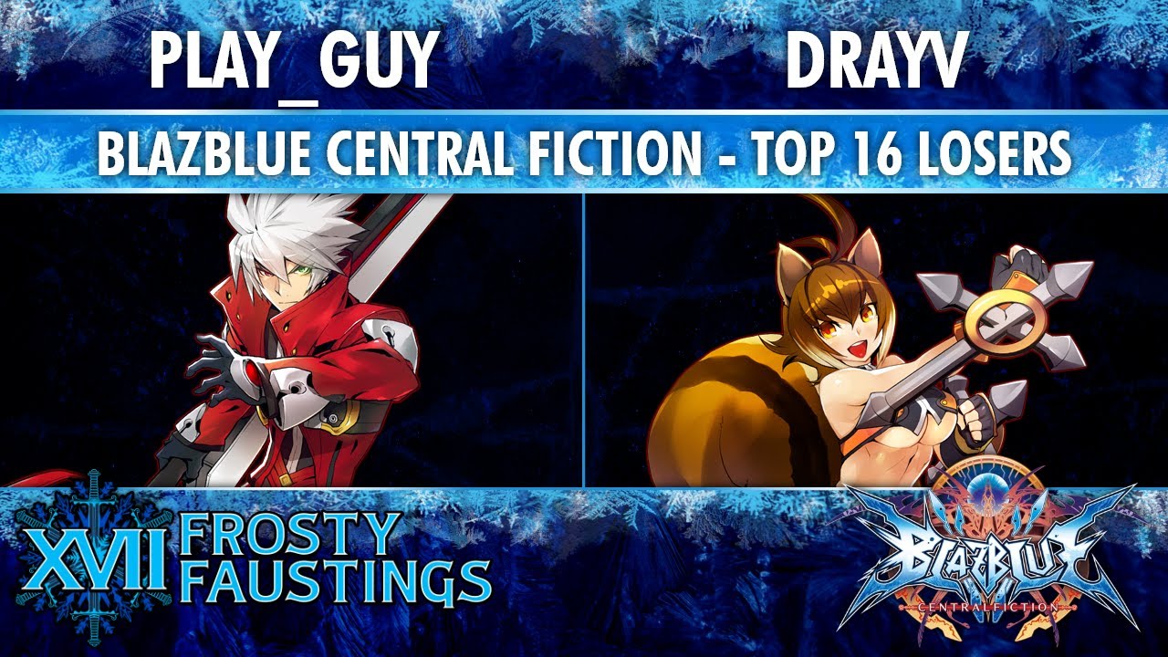 Frosty Faustings XVII TOP 16 LOSERS - Play_guy (Ragna) vs Drayv (Makoto) - BlazBlue Central Fiction