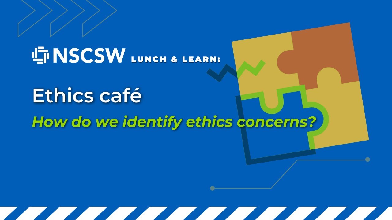 NSCSW Ethics Caf&eacute;: Identifying ethics concerns