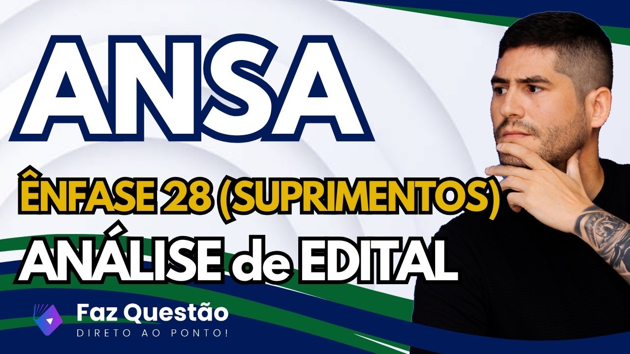 ANÁLISE de EDITAL ANSA - SUPRIMENTOS (ÊNFASE 28)