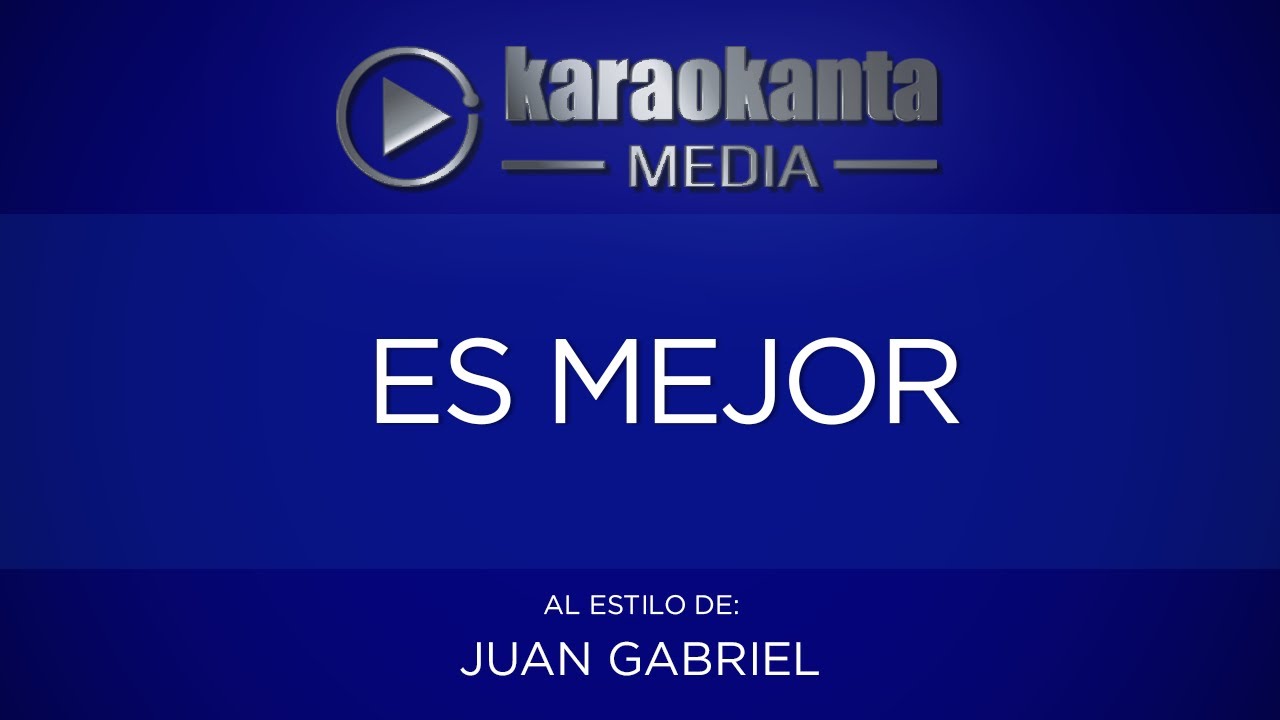 Karaokanta - Juan Gabriel - Es mejor
