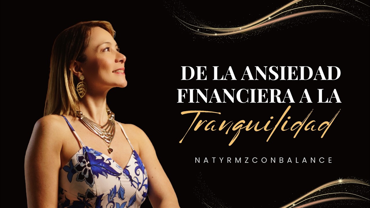 DE LA ANSIEDAD FINANCIERA A LA TRANQUILADAD