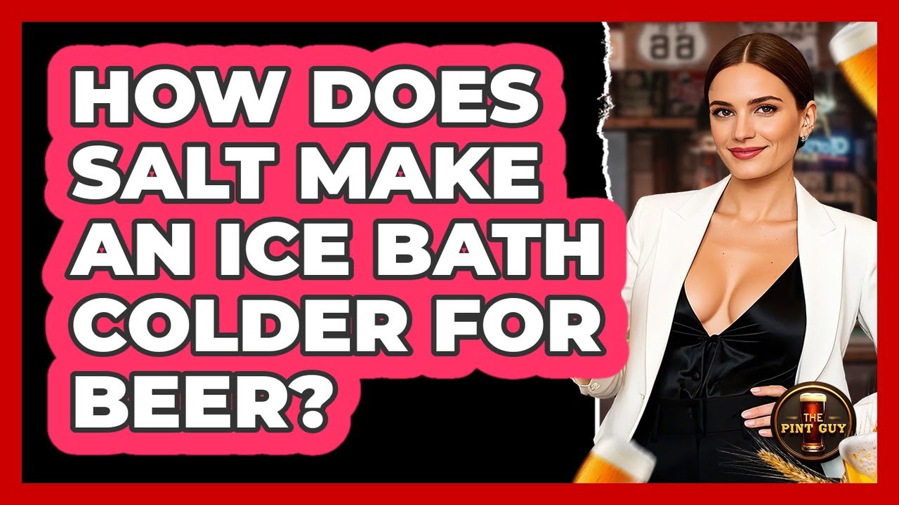 How Does Salt Make An Ice Bath Colder For Beer?