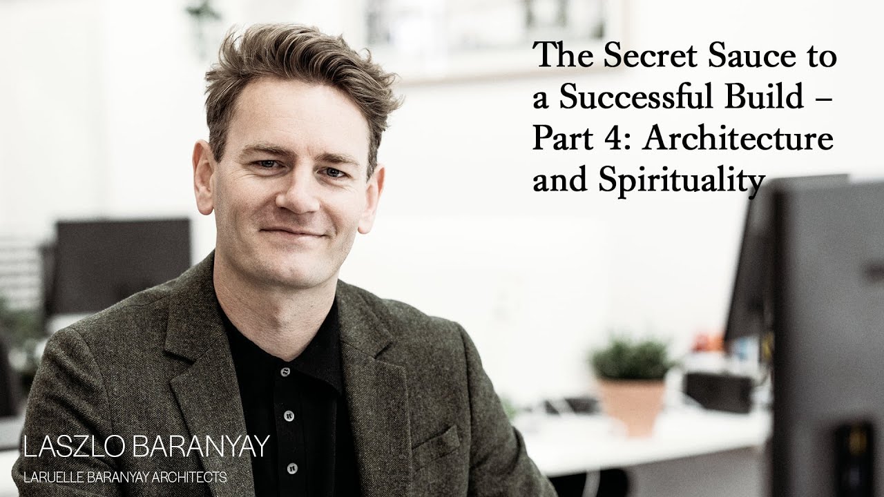 The Secret Sauce to a Successful Build – Part 4: Architecture and Spirituality