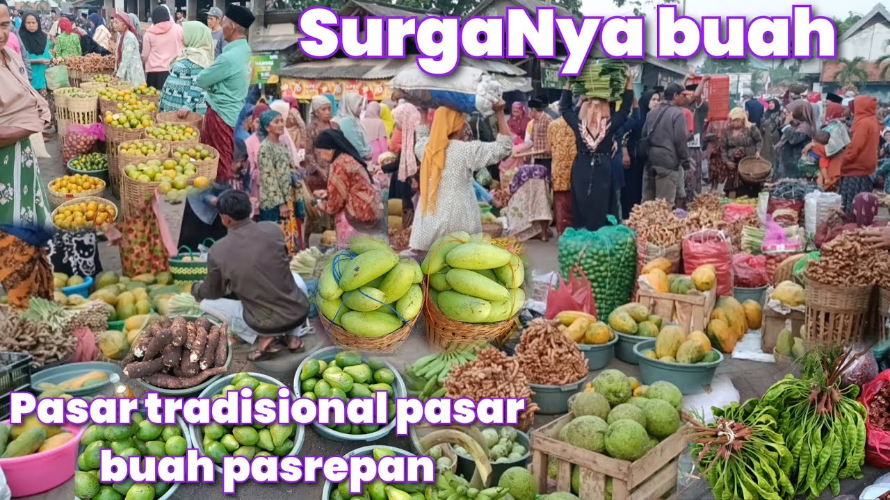 HARI SABTU SURVE PASAR BUAH PASREPAN || BANJIR SEGALA BUAH JERUK PEPAYA PETE MANGGA ALPUKAT & PISANG