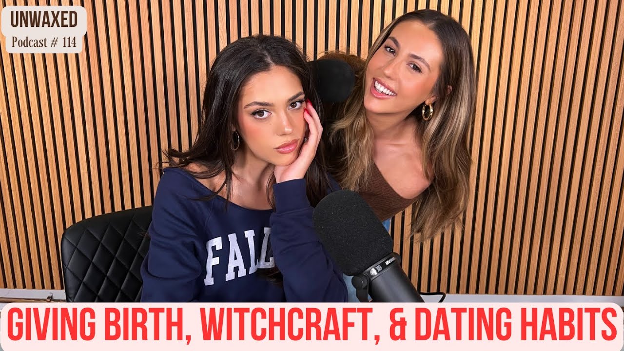 Giving Birth, Witchcraft, & Dating Habits | Ep. 114 | Unwaxed Podcast