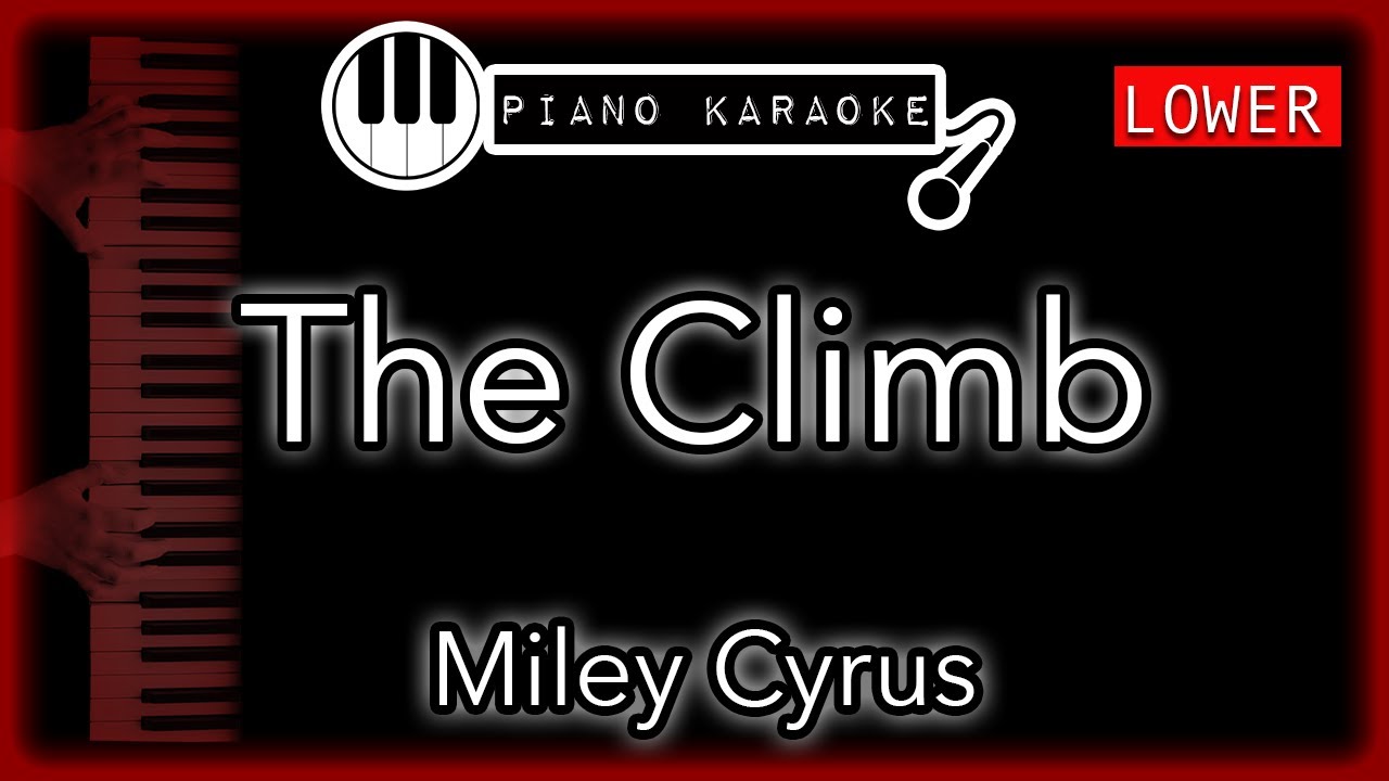 The Climb (LOWER -3) - Miley Cyrus - Piano Karaoke Instrumental