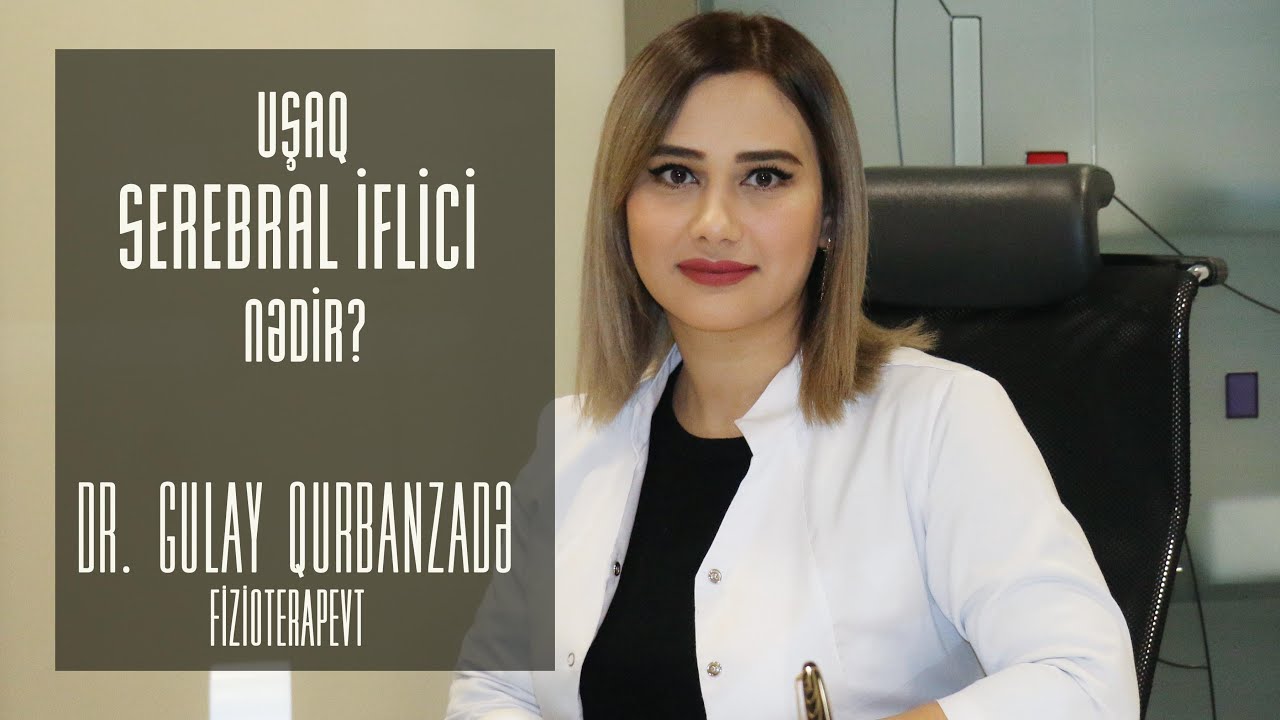 USAQ SEREBRAL İFLİCİ NEDİR? DR. GULAY QURBANZADE. FIZIOTERAPEVT