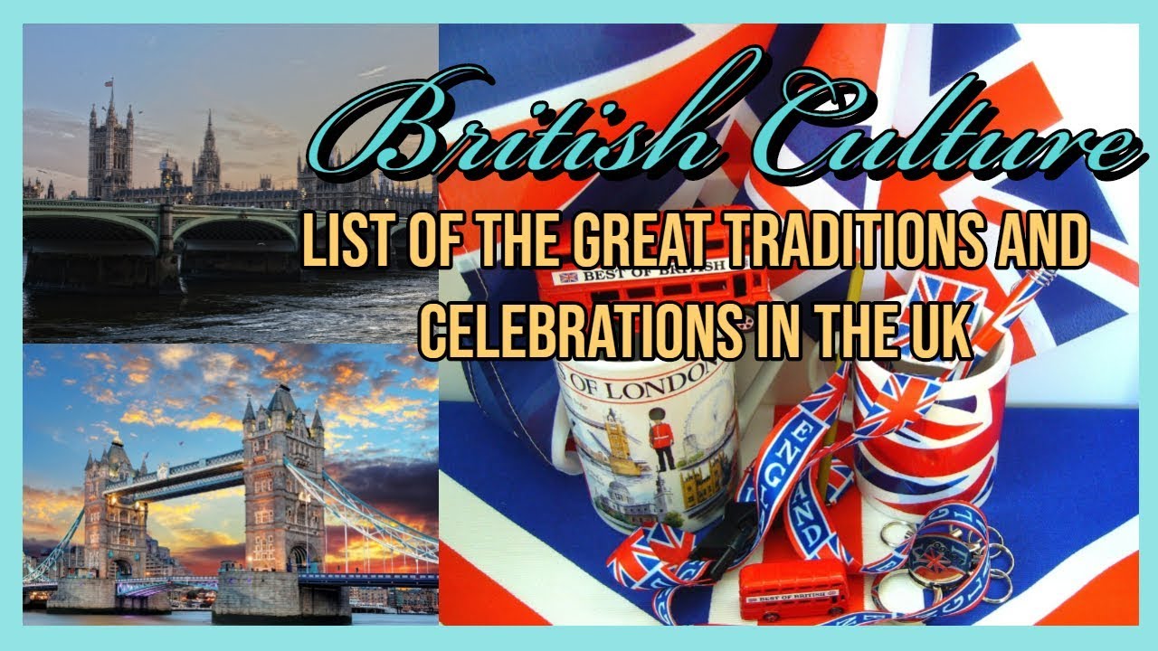 British Culture: List of the Great Traditions and Celebrations in the UK | Everything Zany
