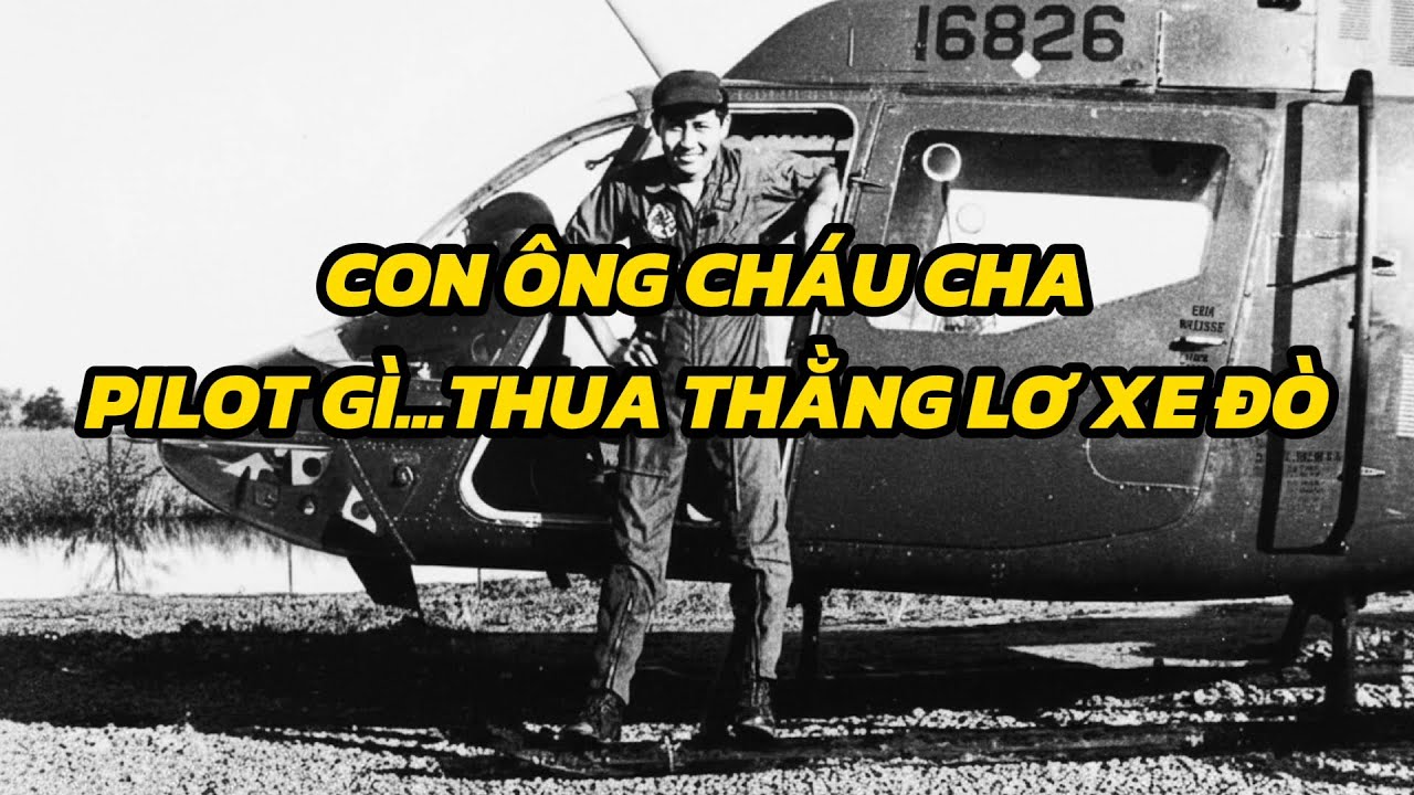 Hồi ký  |||  CON ÔNG CHÁU CHA - PILOT GÌ MÀ THUA THẰNG LƠ XE ĐÒ  |||  Nhớ Miền Nam