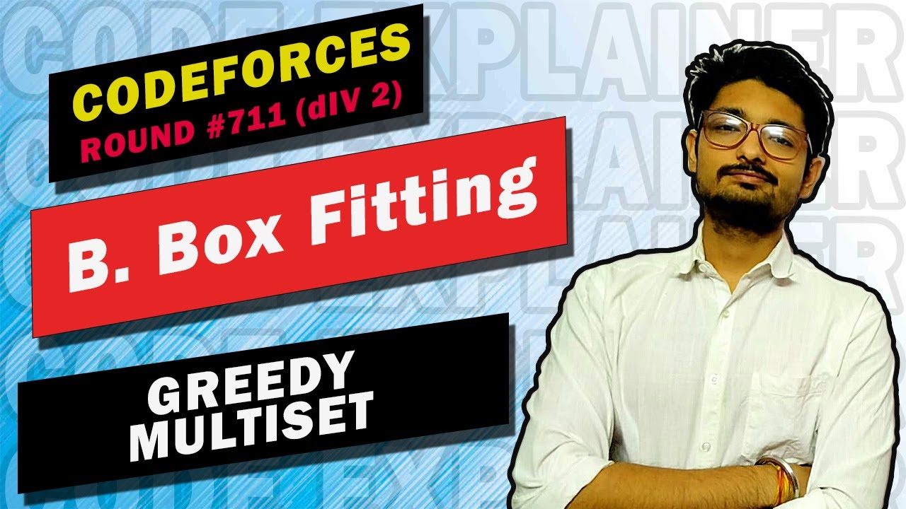 B. Box Fitting | Codeforces Round #711 (Div. 2) | MULTISET | CODEFORCES | GREEDY