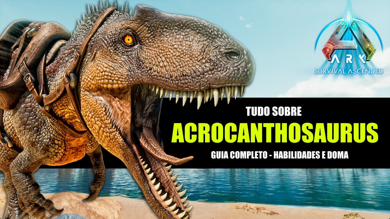 ACROCANTHOSAURUS - TODAS AS HABILIDADES E DOMA - GUIA COMPLETO - ARK SURVIVAL ASCENDED