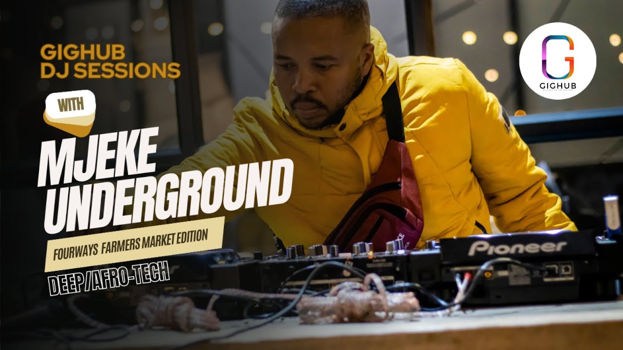 Gighub DJ Sessions | Fourways Farmers Market with Mjeke Underground | Deep/Afrotech