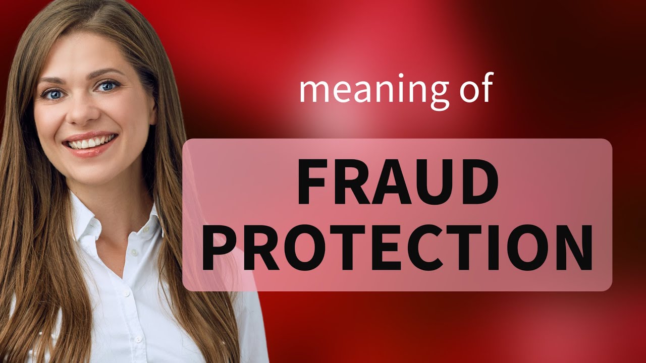 Understanding Fraud Protection: Safeguarding Your Assets