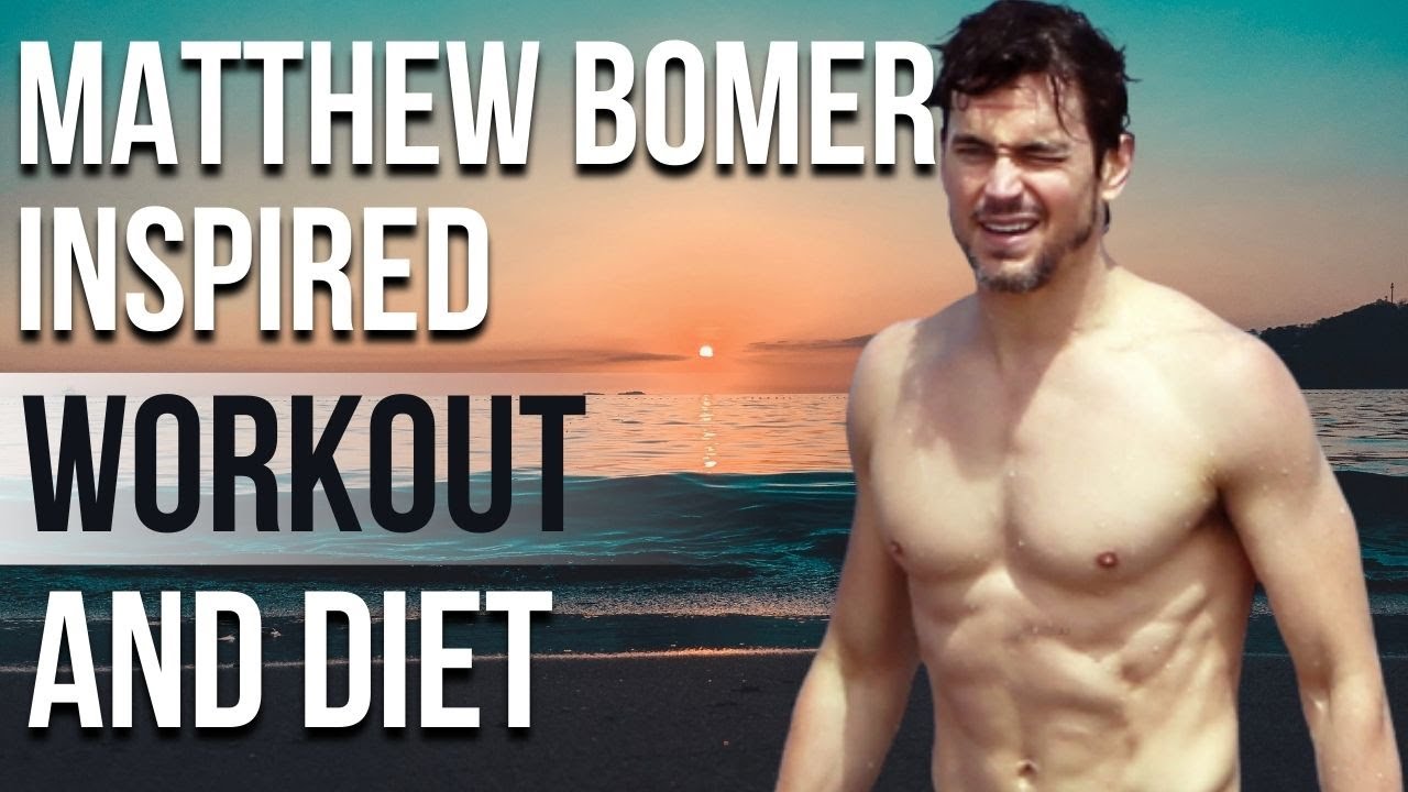 Matthew Bomer Workout And Diet | Train Like a Celebrity | Celeb Workout