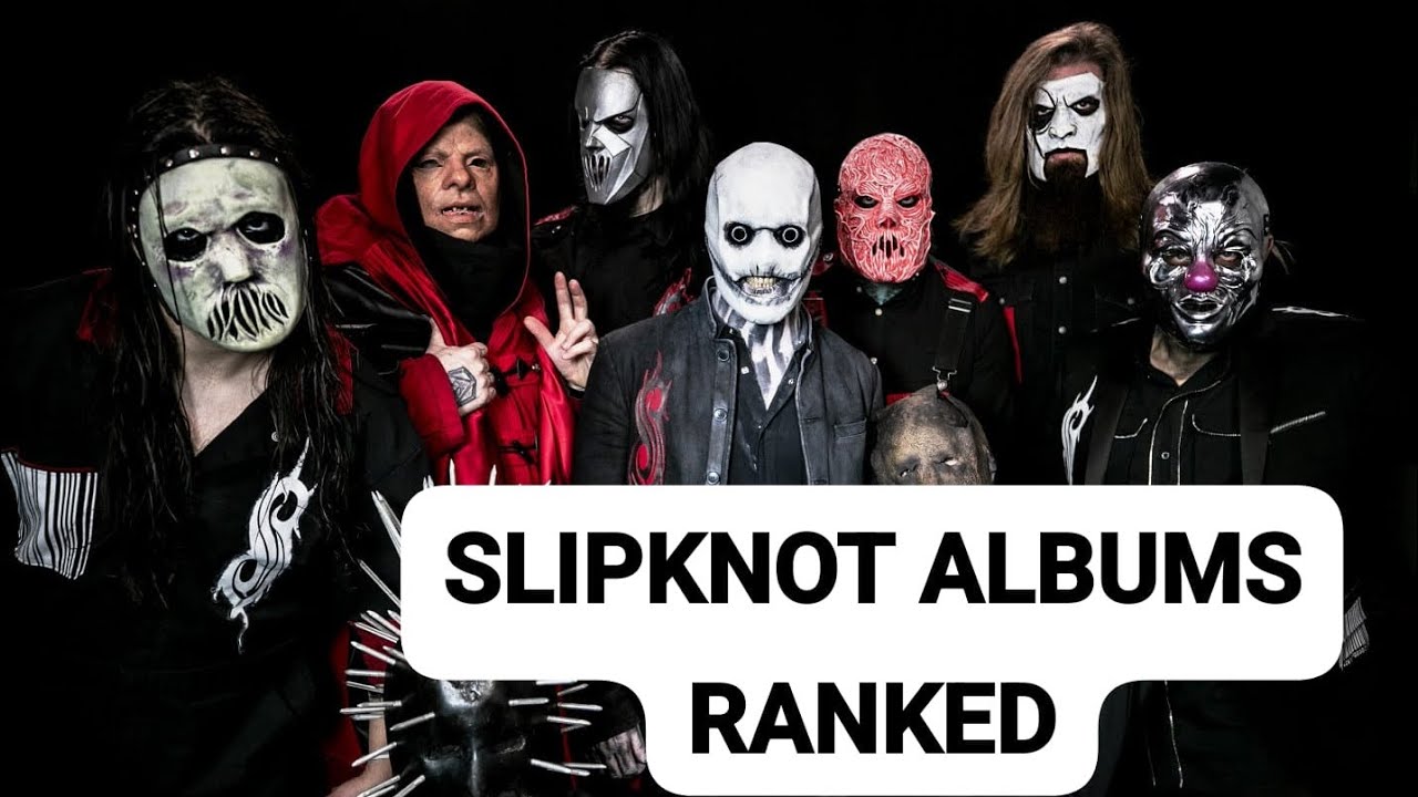 Slipknot Albums Ranked