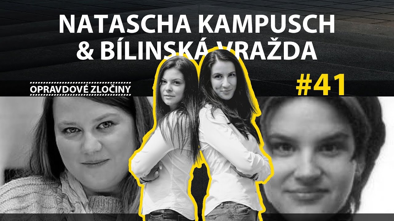 #41 - Natascha Kampusch & Bílinská vražda