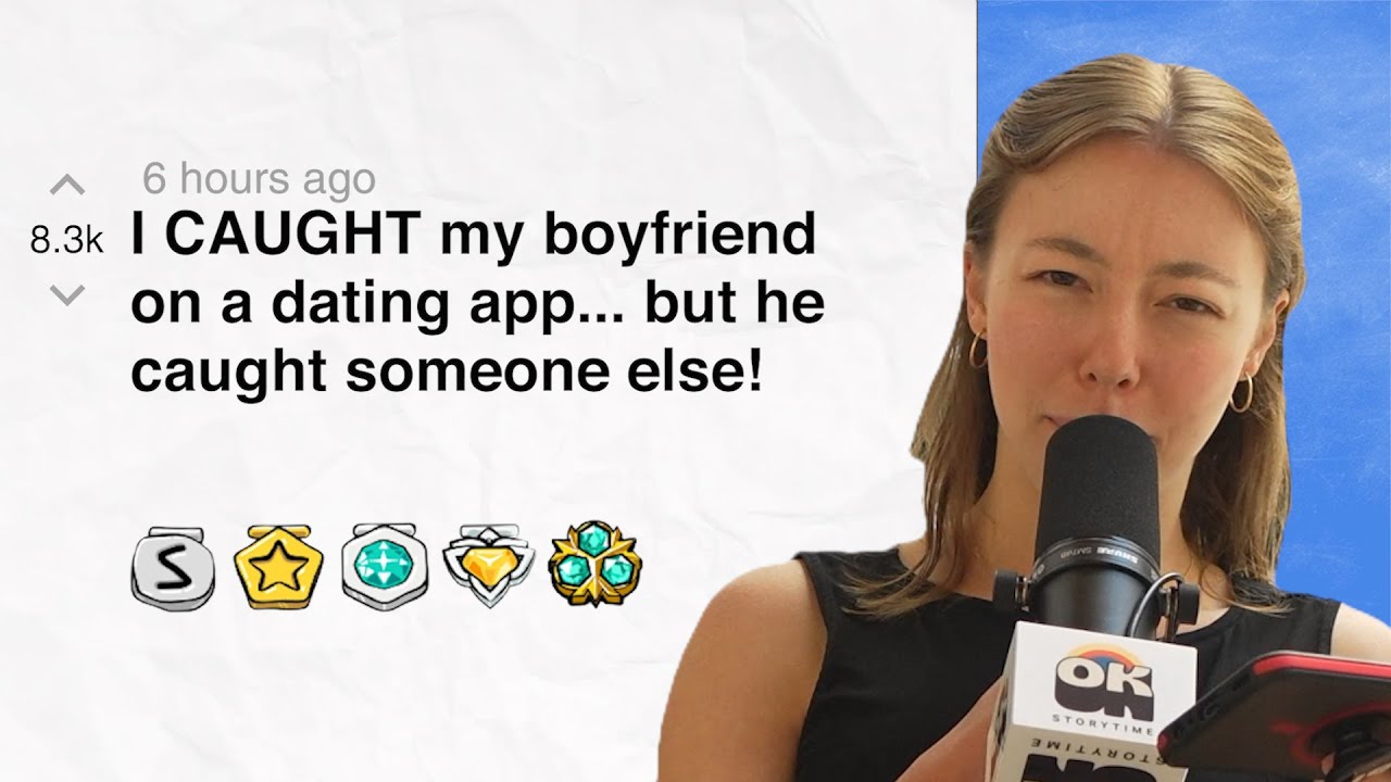 I CAUGHT my boyfriend on a dating app... but he caught someone else!  | Reddit Stories