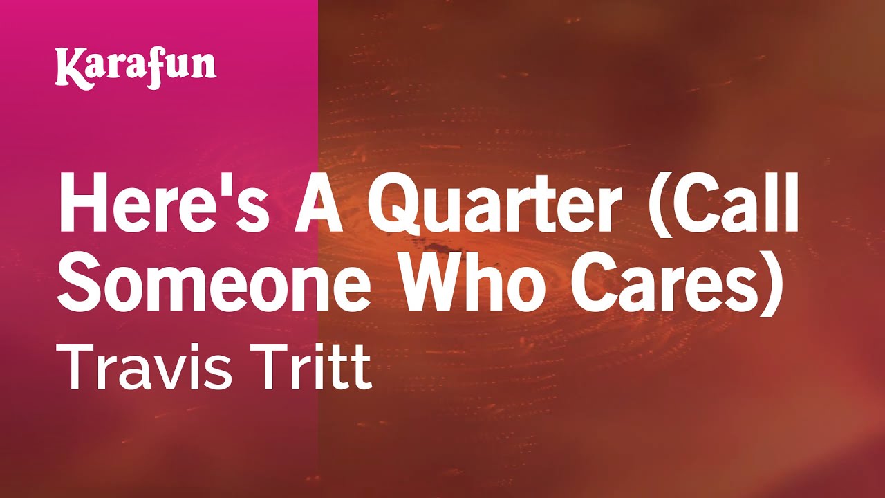 Here's a Quarter (Call Someone Who Cares) - Travis Tritt | Karaoke Version | KaraFun