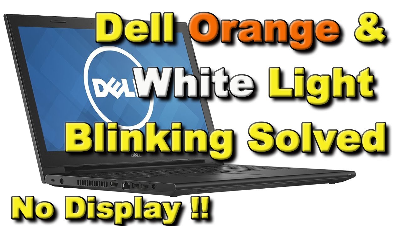 Dell orange & white light blinking | No Display [Solved]