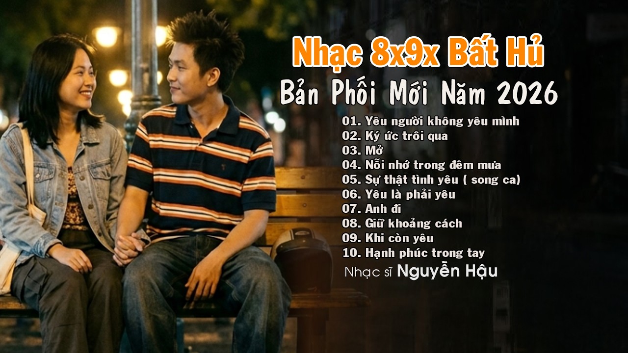 Nhạc Trẻ Xưa 8x 9x Phối Mới Hay Nhất, Những Ca Khúc Nhạc Trẻ Xưa Hay Nhất, Yêu Người Không Yêu Mình