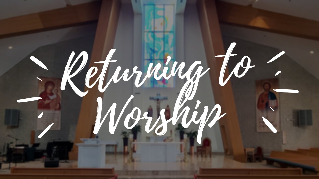 Returning to Worship - Video Message