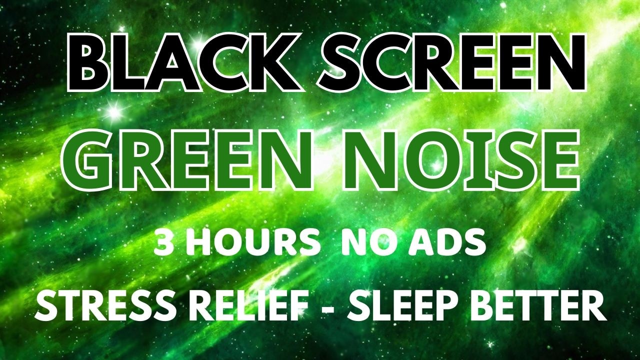 Sleep Better With Green Noise Sound To Stress Relief - Black Screen In 3 Hours | Healing Sound