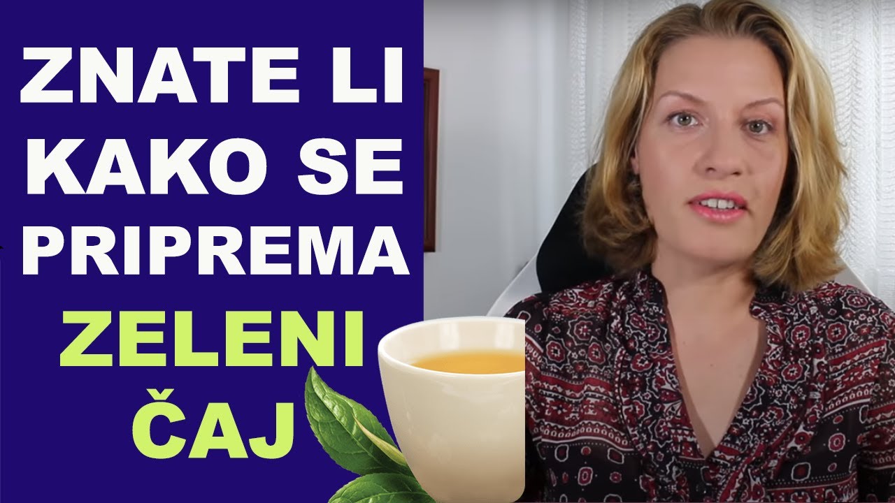 Znate li kako se pravilno priprema ZELENI ČAJ/ dr Bojana Mandić