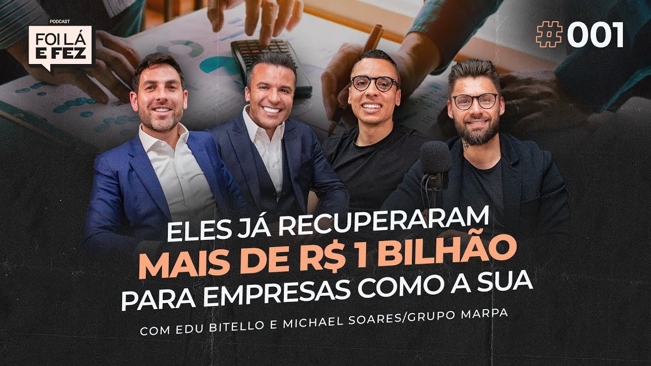 ELES JÁ RECUPERARAM +R$ 1Bi PARA EMPRESAS COMO A SUA (Edu Bitello e Michael Soares) | Foi Lá E Fez 1