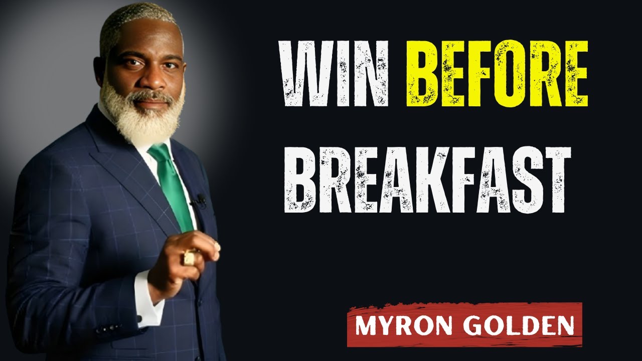 Win Your Day Before Breakfast — The God-Ordained Discipline That Brings Success | Myron Golden