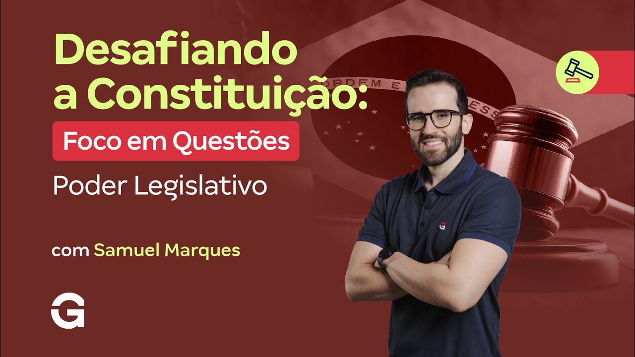 Desafiando a Constituição | Foco em Questões: Poder Legislativo
