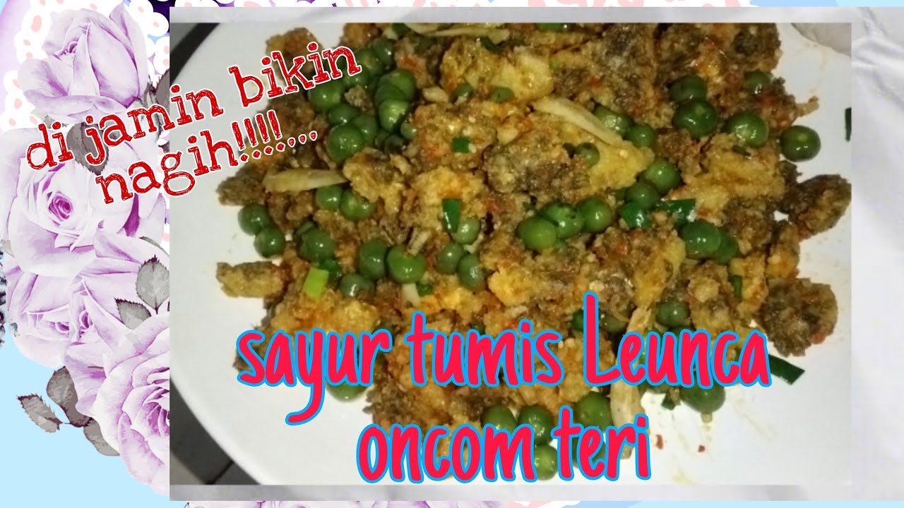 SAYUR TUMIS LEUNCA DAN ONCOM TERI