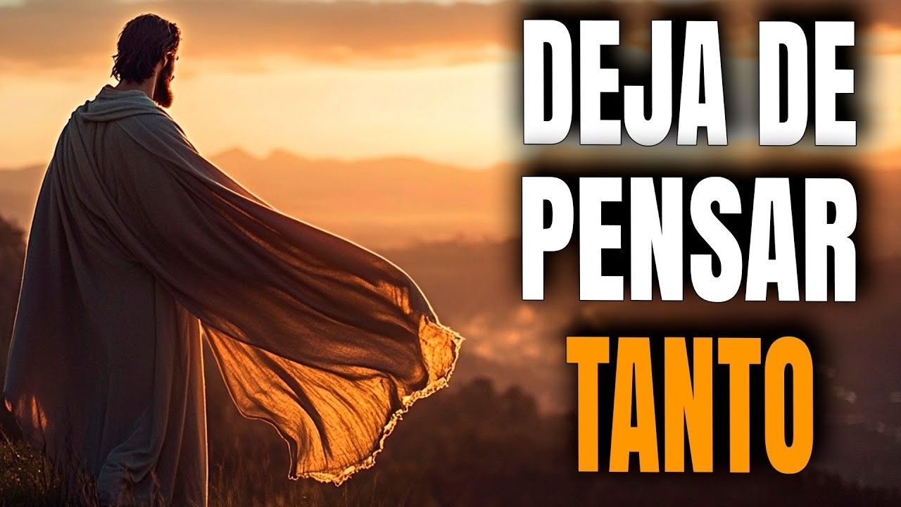 DEJA DE PENSAR TANTO Y CONFÍA EN DIOS 🙏 | Cómo Vencer el Miedo y la Duda (Reflexión Cristiana)