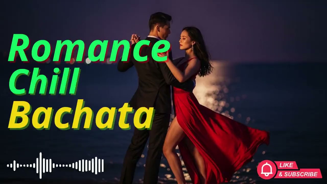 Late Night Romantic Bachata – Chill Latin Music to Feel the Love
