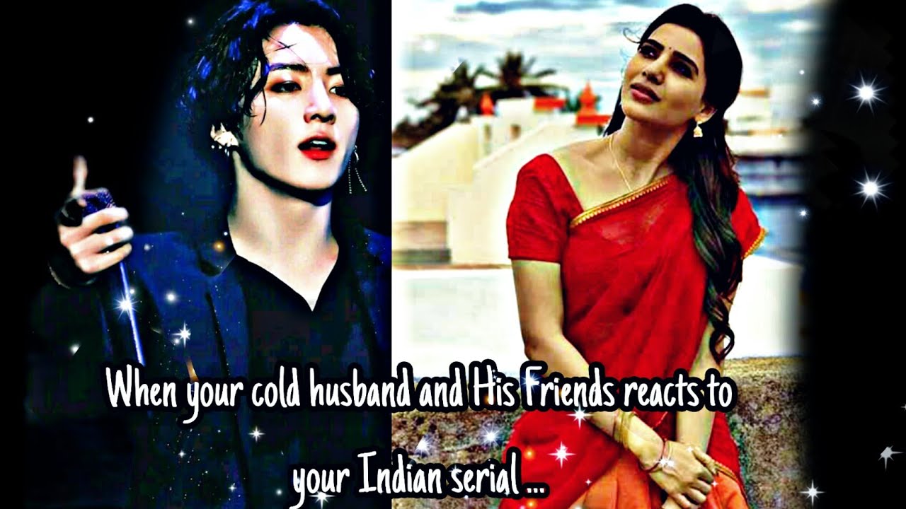 When your cold Husband and His Friends reacts to your Indian serial  J.JK ff you as a indian ||