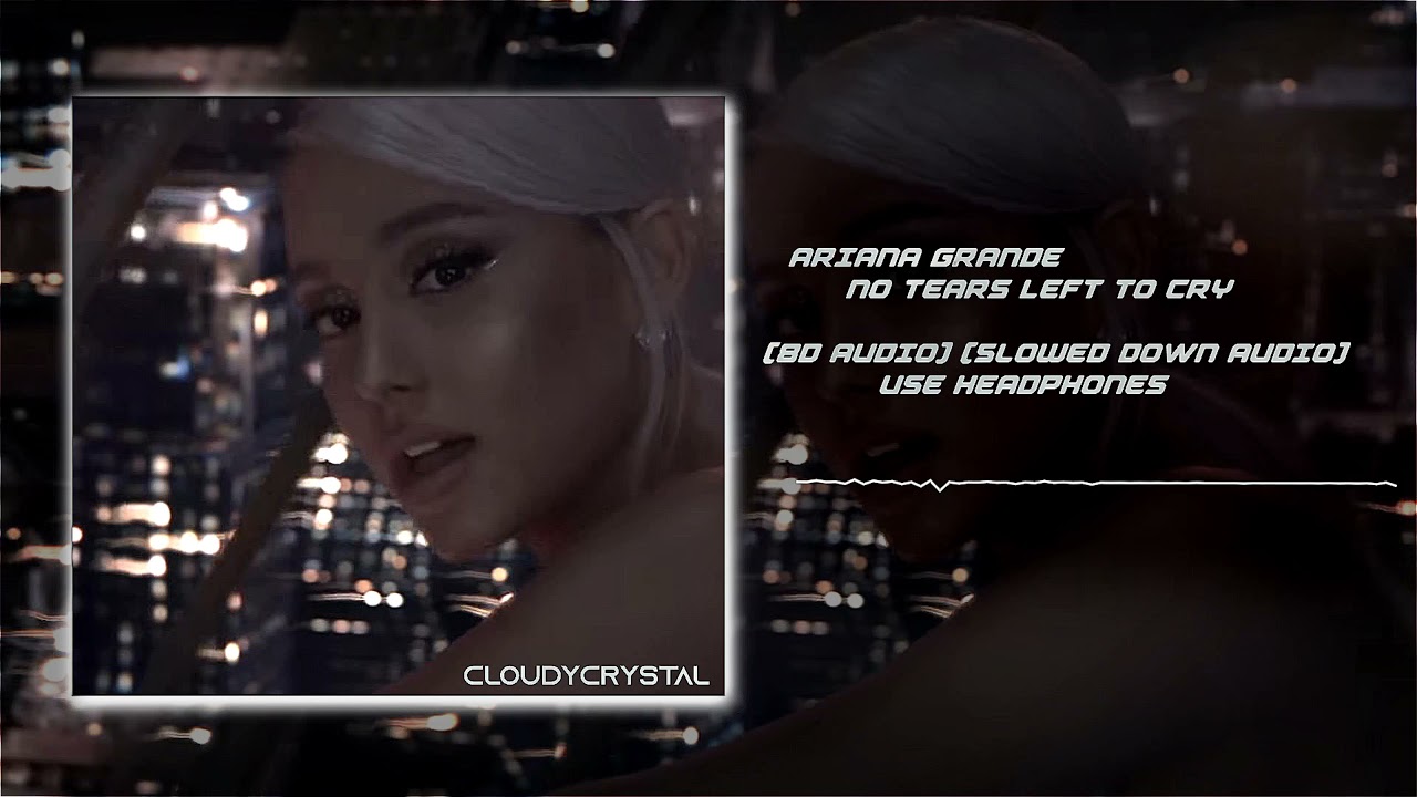 Ariana Grande-No Tears Left To Cry(8d Audio)(slowed down audio)(use headphones)