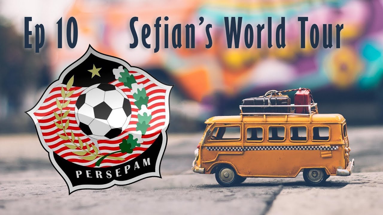 Sefian's World Tour - Ep. 10 - Making Our Way! - Football Manager 2018