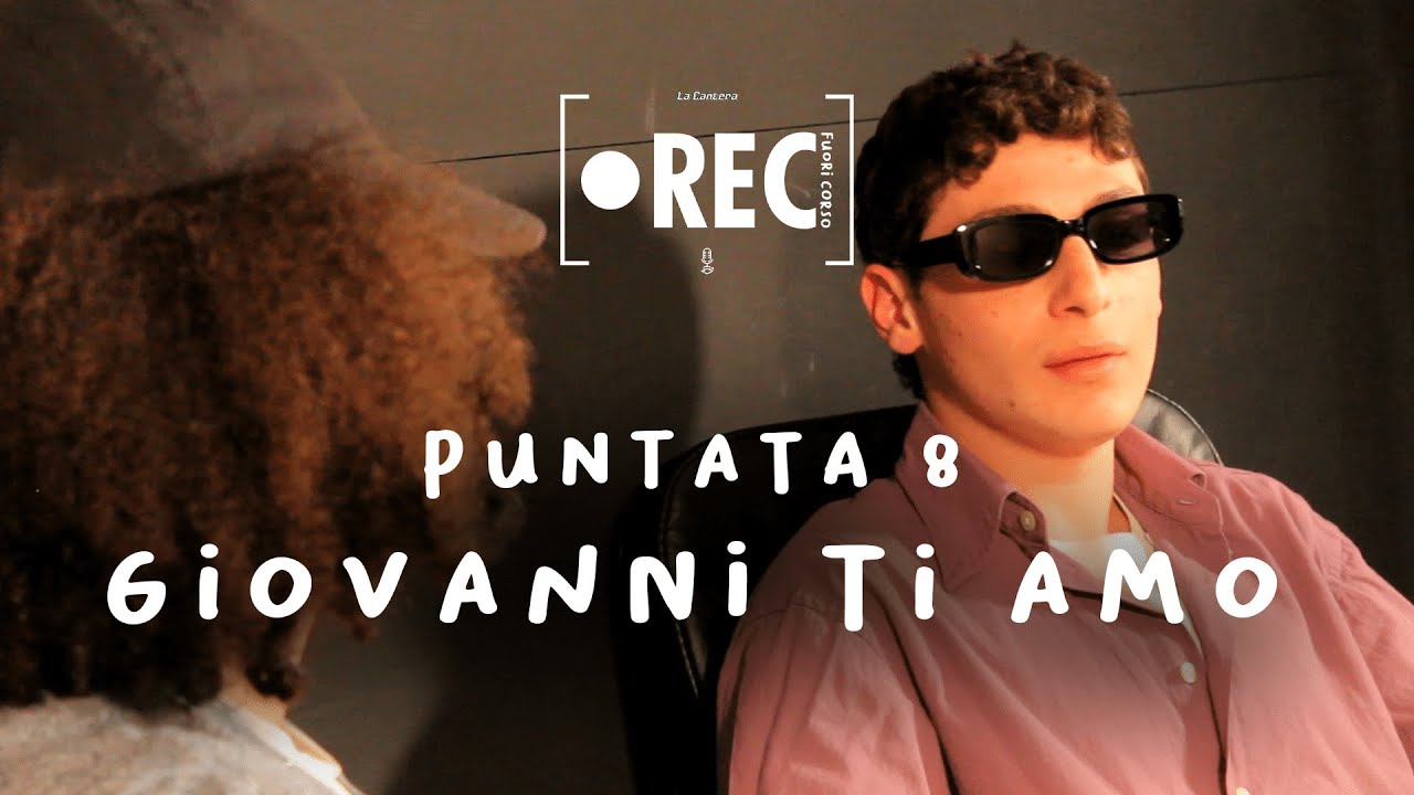 REC: Fuori Corso EP  8 - Giovanni Ti Amo