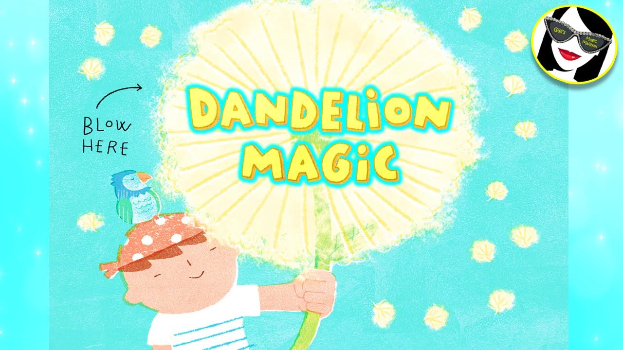 Dandelion Magic | READ ALOUD | Bloopers at end
