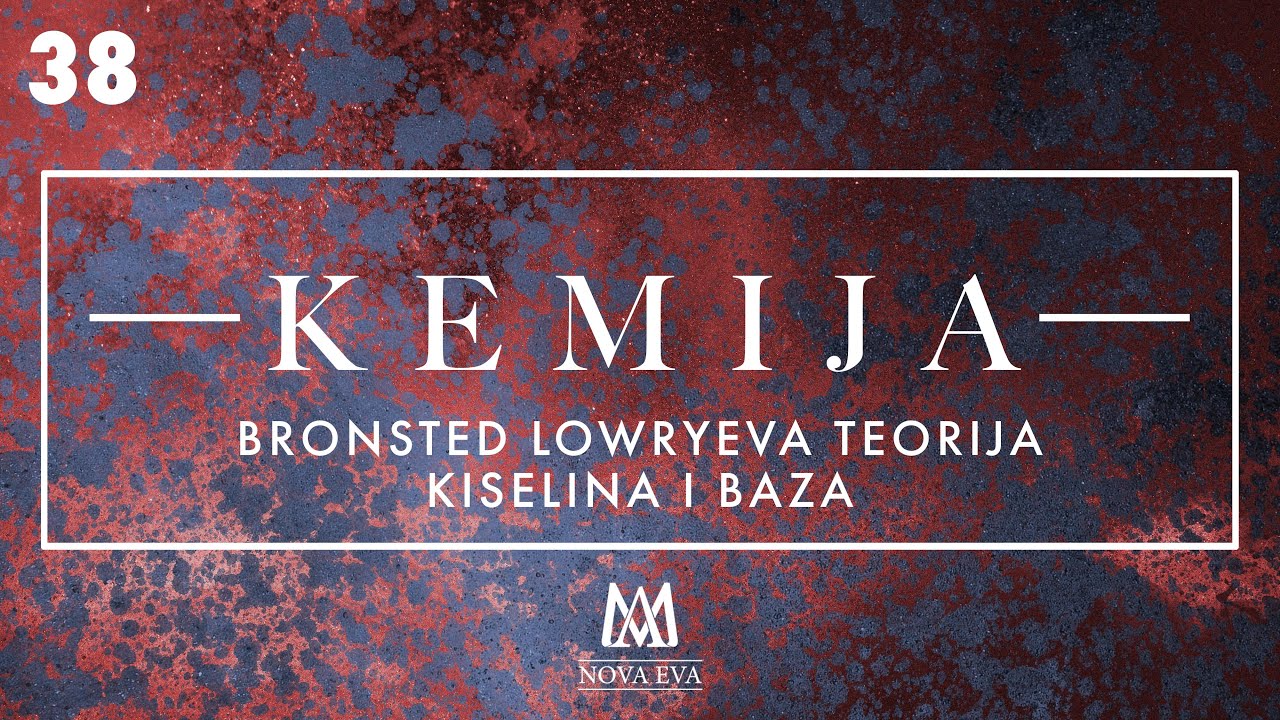 38. Bronsted-Lowryeva teorija kiselina i baza (SŠ, Faks)