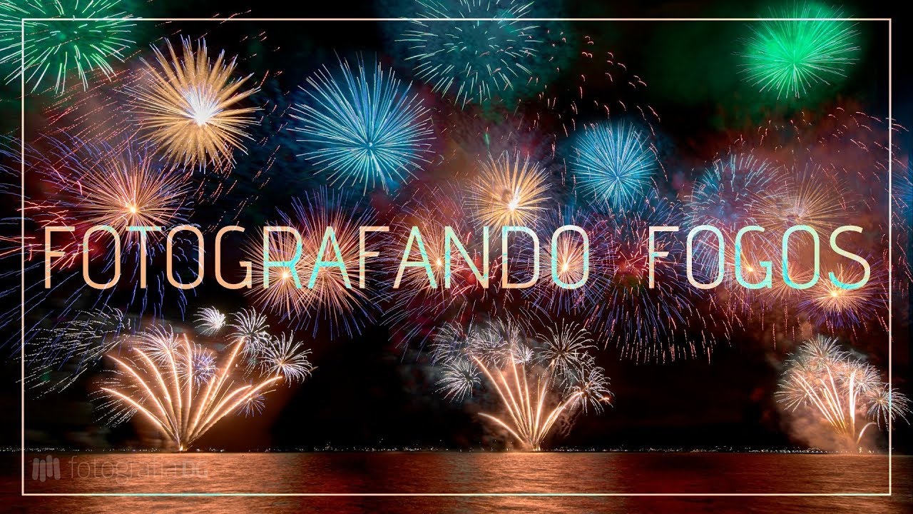 FOTOGRAFIA DE FOGOS DE ARTIFÍCIO - Técnicas, equipamentos e edição