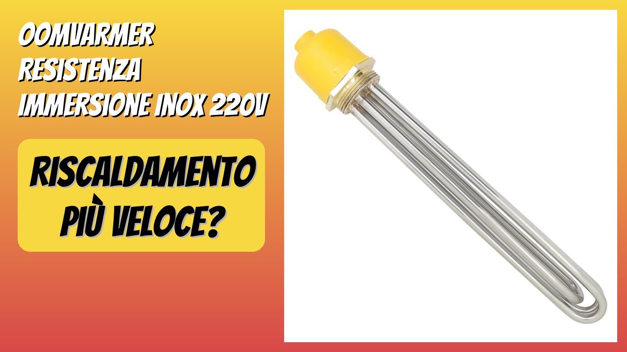 RECENSIONE (2025) : Oomvarmer Resistenza Immersione Inox 220v. DETTAGLI