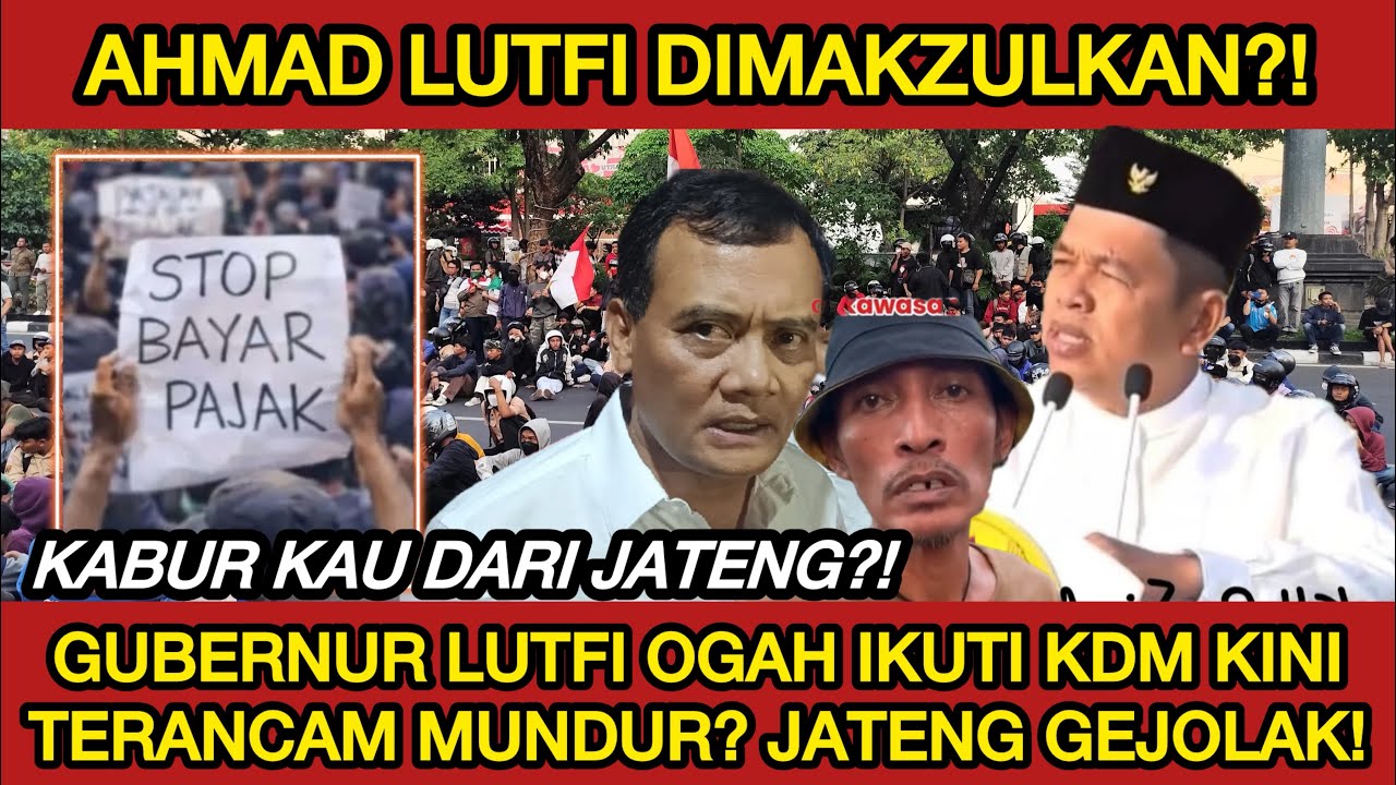 AHMAD LUTFI DIMAKZULKAN⁉️KDM TERKJEUT WARGA JATENG TURUN KE JALAN AMUK PAK LUTFI KARENA NGEYEL?!