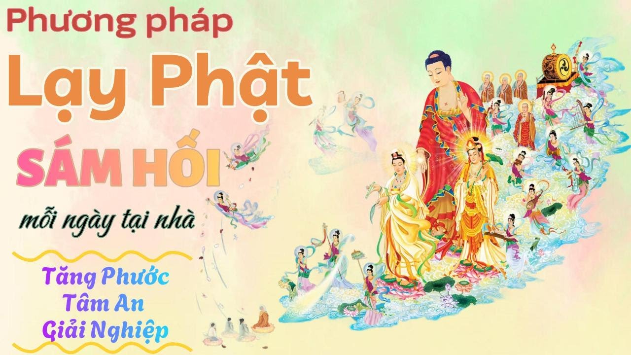 Pháp Sám Hối, Lạy Phật mỗi ngày | Có hình hướng dẫn minh họa || Giải nghiệp, tâm an, tăng Phước