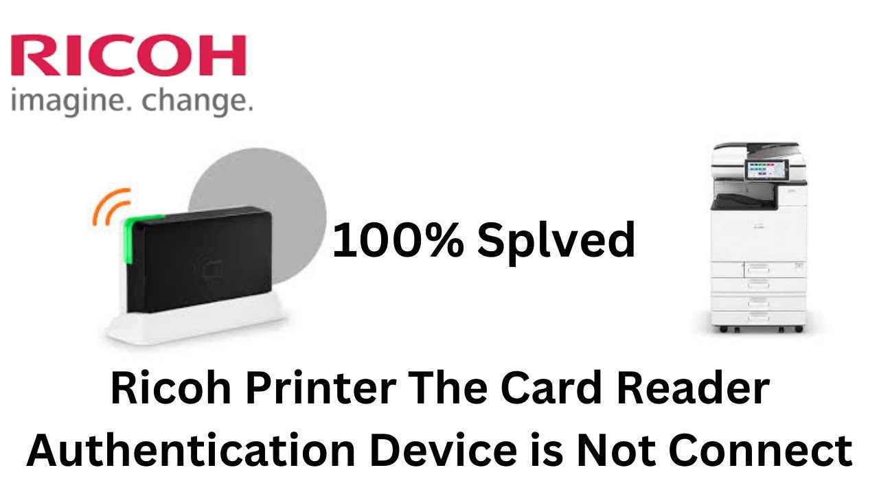 Ricoh Printer The Card Reader Authentication Device is Not Connect issue.