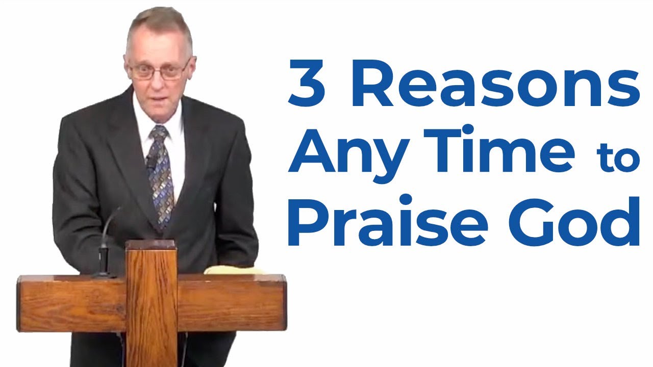3 Reasons Any Time to Praise God