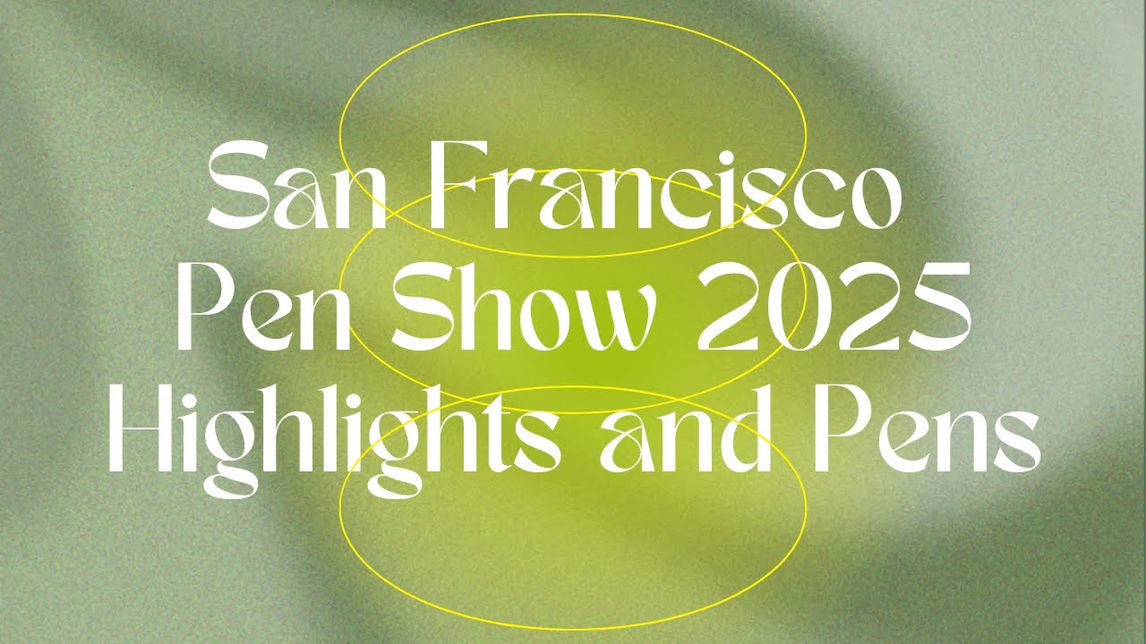 San Francisco Pen Show 2025 - Highlights and Pens