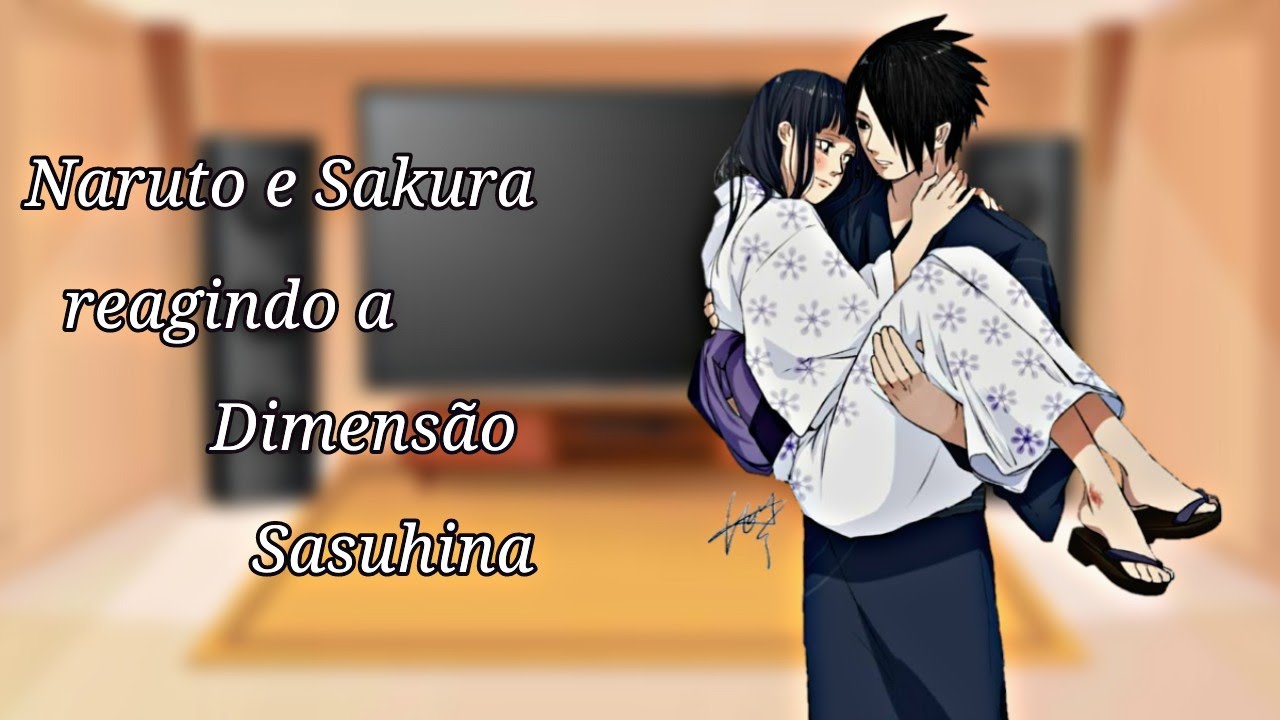 Naruto e Sakura reagindo a Sasuhina •Leia a descrição•