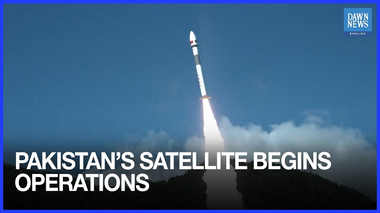 Pakistan’s Satellite Achieves Orbit, Starts Operations | Dawn News English